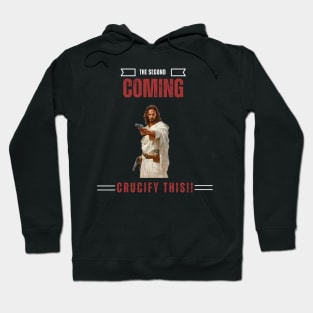 Jesus, second coming, Crucify This!! Hoodie